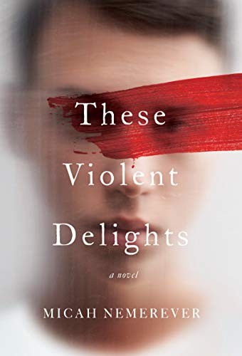 These Violent Delights — Micah Nemerever (book cover)