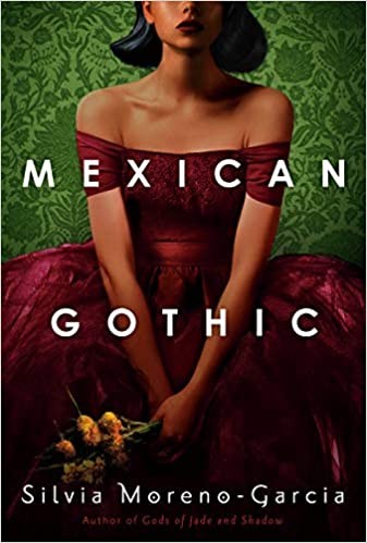Mexican Gothic — Silvia Moreno-Garcia (book cover)